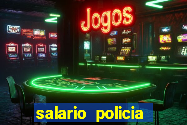 salario policia civil ba